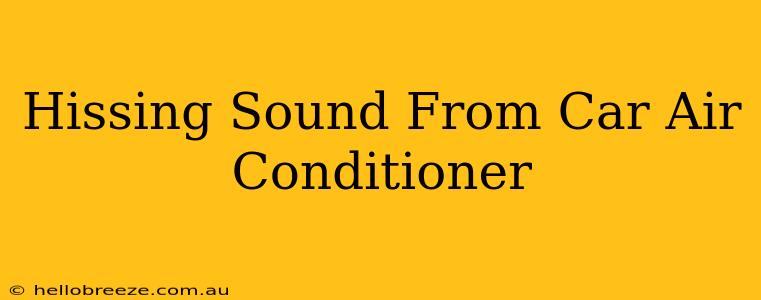 Hissing Sound From Car Air Conditioner