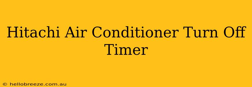 Hitachi Air Conditioner Turn Off Timer