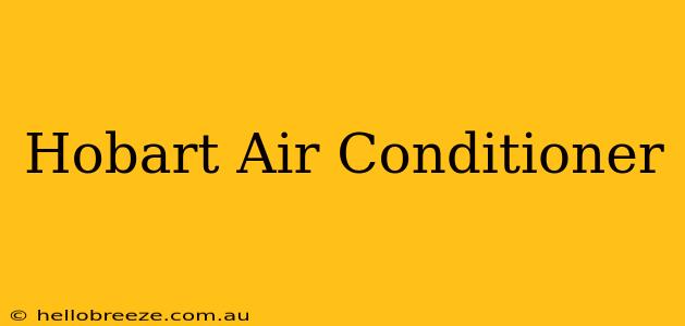 Hobart Air Conditioner