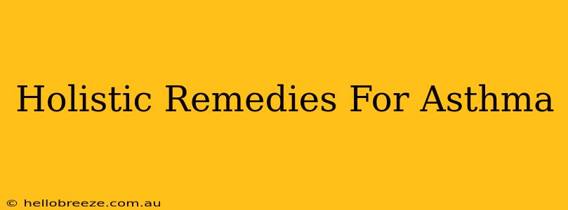 Holistic Remedies For Asthma