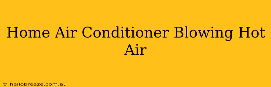 Home Air Conditioner Blowing Hot Air