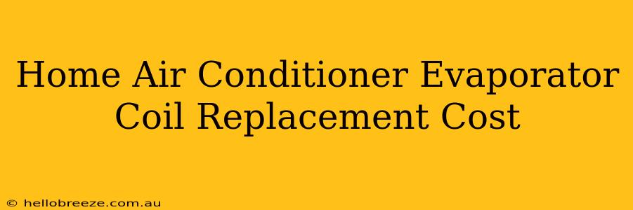 Home Air Conditioner Evaporator Coil Replacement Cost