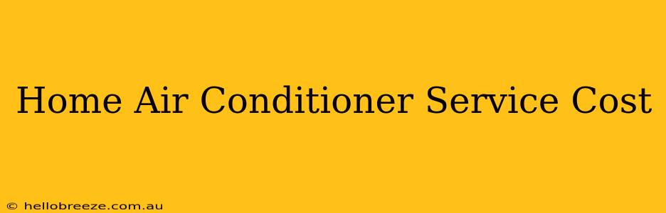 Home Air Conditioner Service Cost