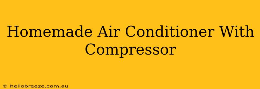 Homemade Air Conditioner With Compressor