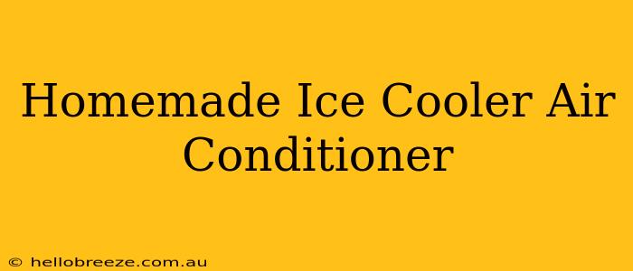 Homemade Ice Cooler Air Conditioner