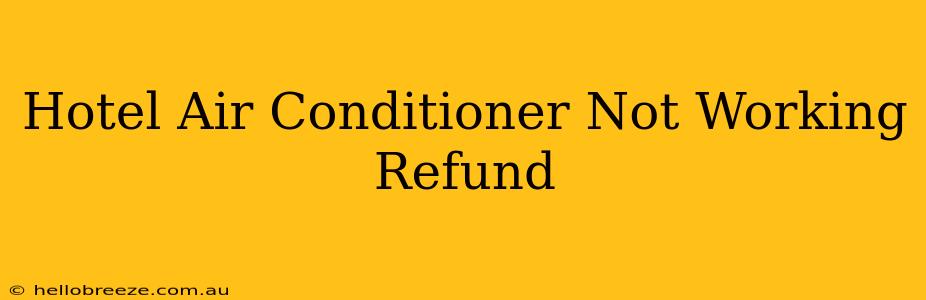 Hotel Air Conditioner Not Working Refund