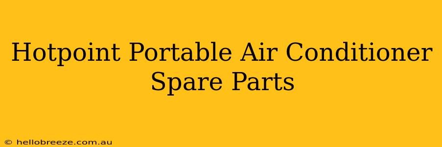 Hotpoint Portable Air Conditioner Spare Parts