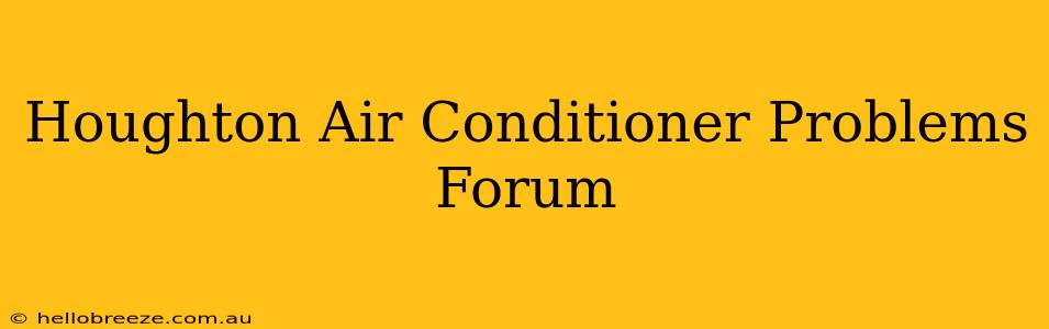 Houghton Air Conditioner Problems Forum