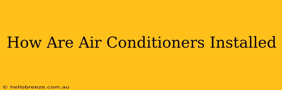 How Are Air Conditioners Installed