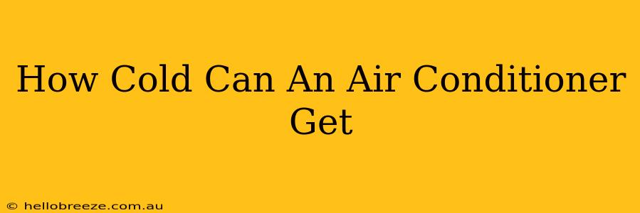 How Cold Can An Air Conditioner Get