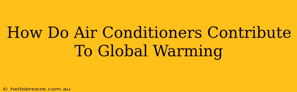 How Do Air Conditioners Contribute To Global Warming