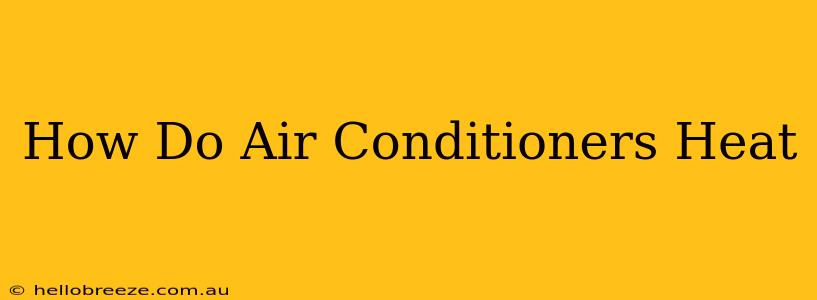 How Do Air Conditioners Heat