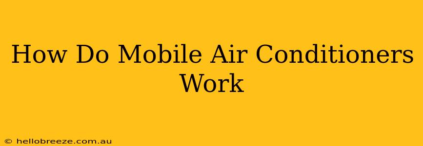 How Do Mobile Air Conditioners Work