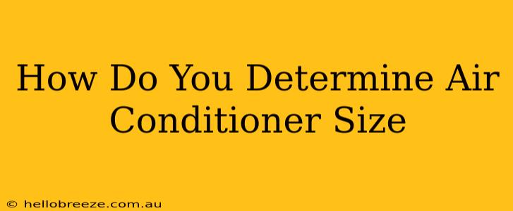 How Do You Determine Air Conditioner Size