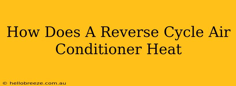 How Does A Reverse Cycle Air Conditioner Heat