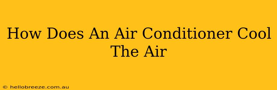 How Does An Air Conditioner Cool The Air