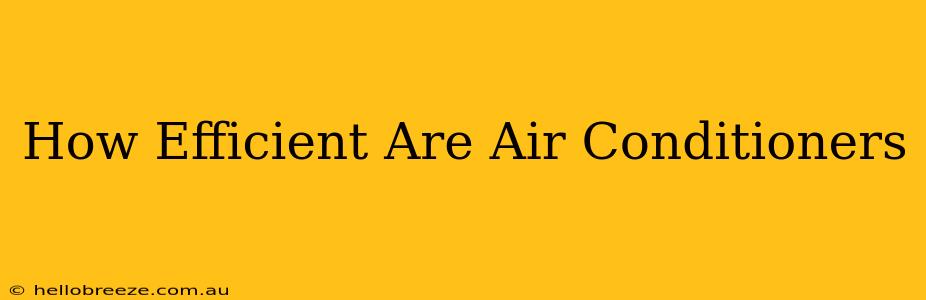 How Efficient Are Air Conditioners