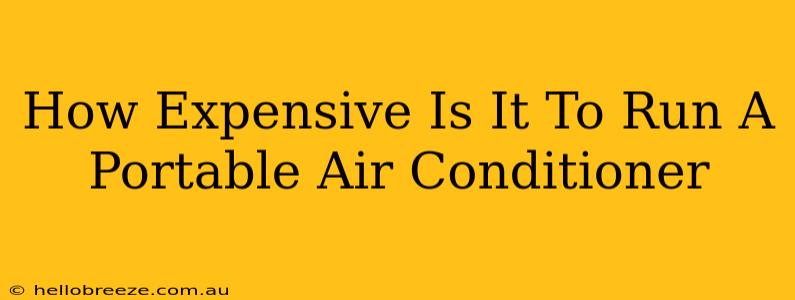 How Expensive Is It To Run A Portable Air Conditioner