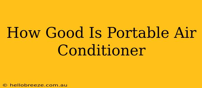 How Good Is Portable Air Conditioner