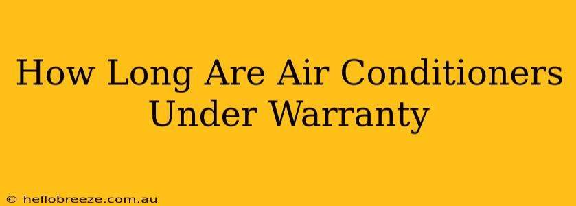 How Long Are Air Conditioners Under Warranty