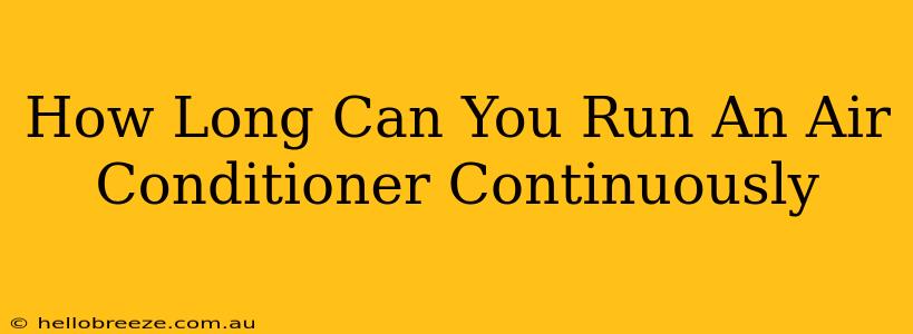 How Long Can You Run An Air Conditioner Continuously