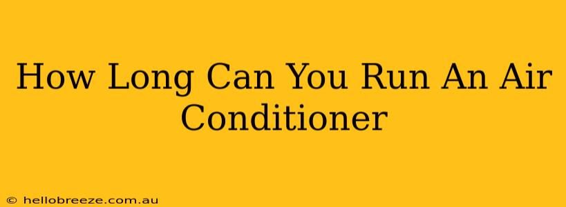 How Long Can You Run An Air Conditioner