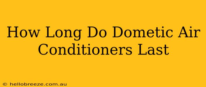 How Long Do Dometic Air Conditioners Last