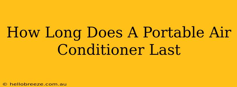 How Long Does A Portable Air Conditioner Last