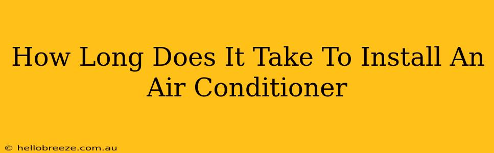 How Long Does It Take To Install An Air Conditioner