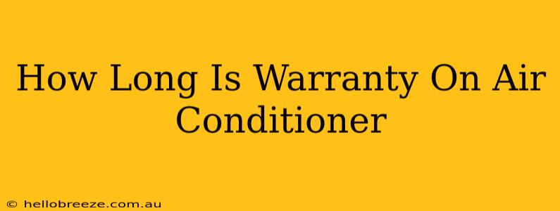 How Long Is Warranty On Air Conditioner