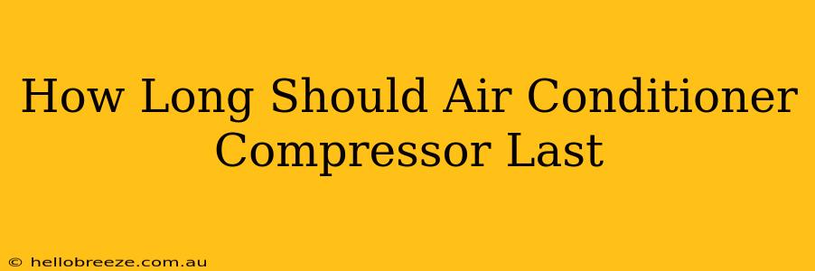 How Long Should Air Conditioner Compressor Last