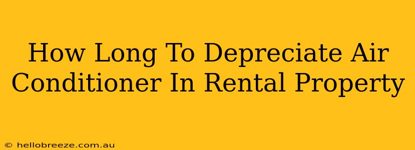 How Long To Depreciate Air Conditioner In Rental Property