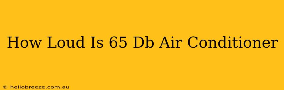 How Loud Is 65 Db Air Conditioner