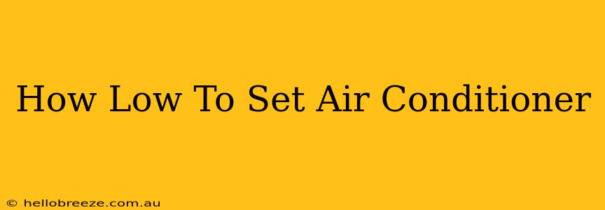 How Low To Set Air Conditioner