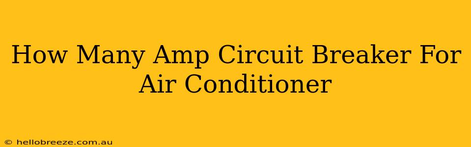 How Many Amp Circuit Breaker For Air Conditioner