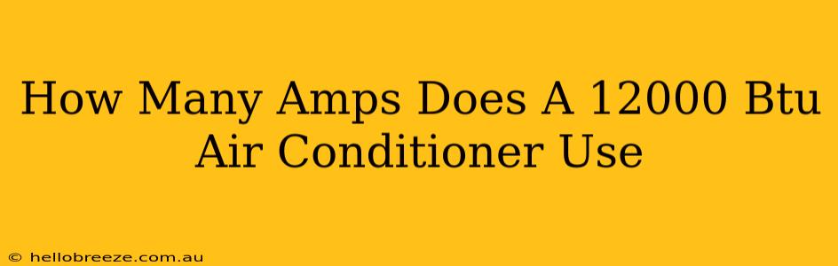 How Many Amps Does A 12000 Btu Air Conditioner Use