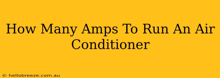 How Many Amps To Run An Air Conditioner