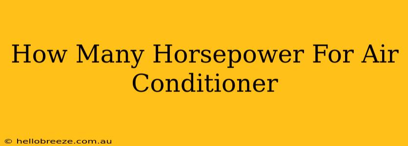 How Many Horsepower For Air Conditioner