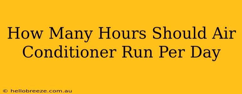 How Many Hours Should Air Conditioner Run Per Day