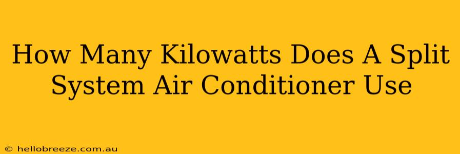 How Many Kilowatts Does A Split System Air Conditioner Use