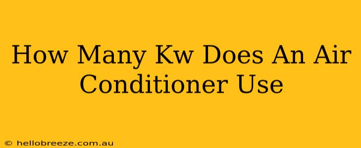 How Many Kw Does An Air Conditioner Use