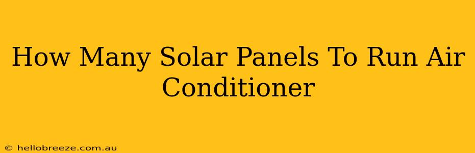 How Many Solar Panels To Run Air Conditioner