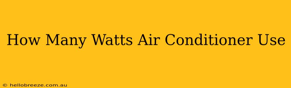 How Many Watts Air Conditioner Use