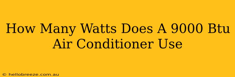 How Many Watts Does A 9000 Btu Air Conditioner Use