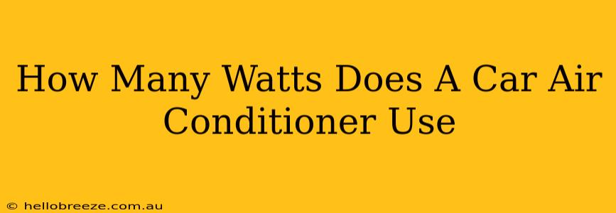 How Many Watts Does A Car Air Conditioner Use