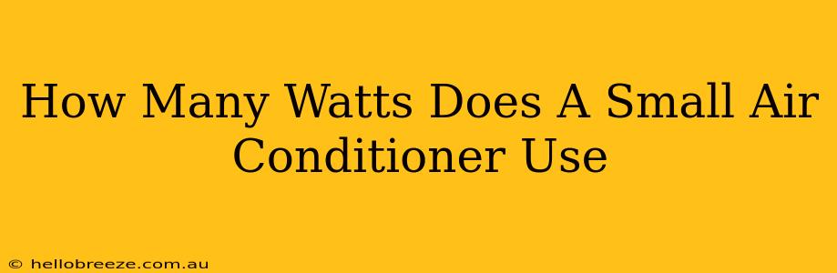 How Many Watts Does A Small Air Conditioner Use