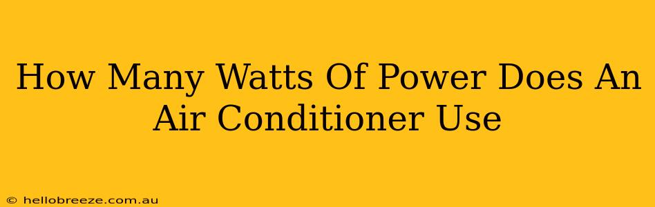 How Many Watts Of Power Does An Air Conditioner Use