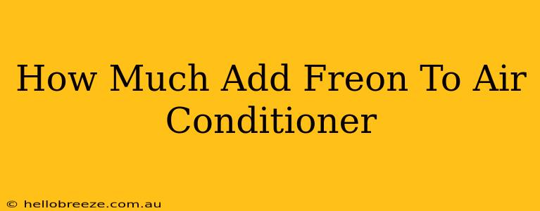 How Much Add Freon To Air Conditioner