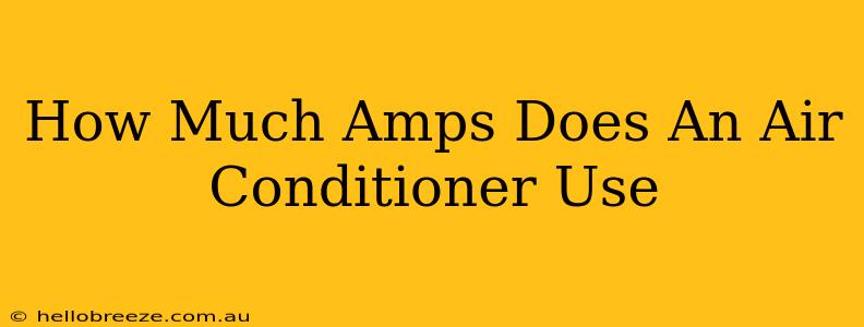 How Much Amps Does An Air Conditioner Use