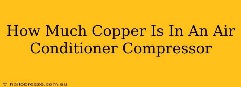 How Much Copper Is In An Air Conditioner Compressor